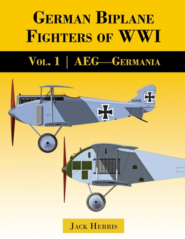 German Biplane Fighters of WWI: Volume 1: AEG to Germania