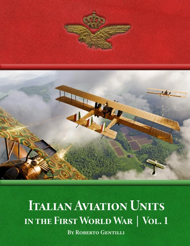 Italian Aviation Units in the First World War: Volume 1