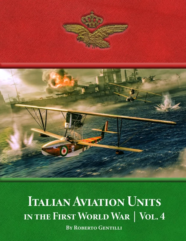 Italian Aviation Units in the First World War: Volume 4