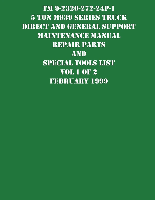 TM 9-2320-272-24P-1 5 Ton M939 Series Truck Direct and General Support Maintenance Manual Repair Parts and Special Tools List Vol 1 of 2 February 1999 - Image 1