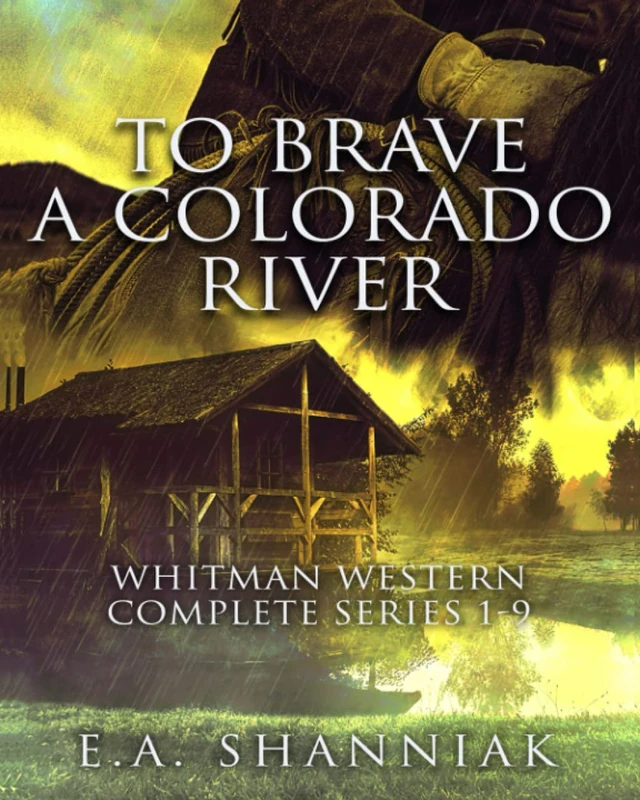 To Brave A Colorado River: Whitman Western Complete Series (Whitman Western Series)