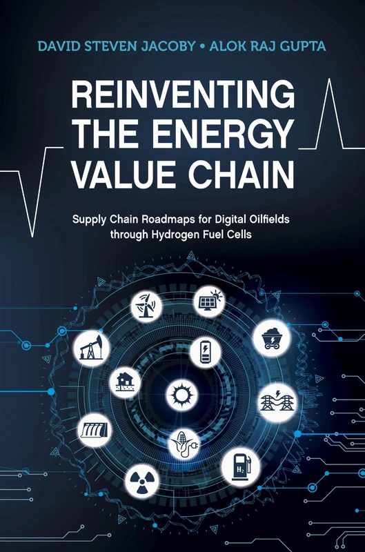 Reinventing the Energy Value Chain: Supply Chain Roadmaps for Digital Oilfields Through Hydrogen Fuel Cells - Image 1