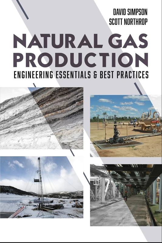 Natural Gas Production: Engineering Essentials & Best Practices