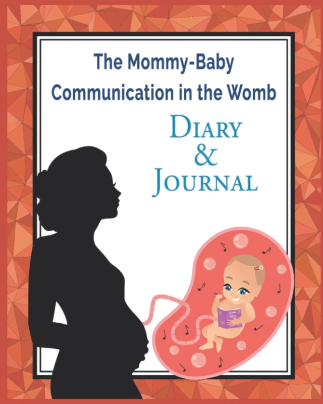 The Mommy-Baby Communication in the Womb Diary & Journal