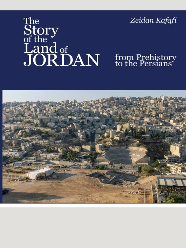 The Story of the Land of Jordan From Prehistory to the Persians