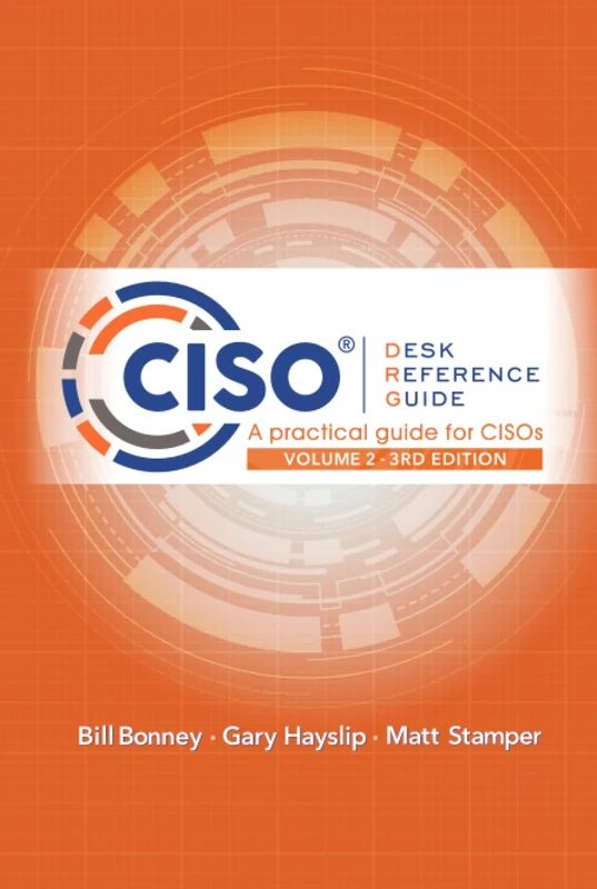 CISO Desk Reference Guide: A Practical Guide for CISOs Volume 2