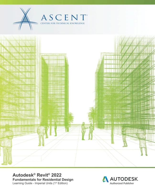 Autodesk Revit 2022: Fundamentals for Residential Design (Imperial Units): Autodesk Authorized Publisher
