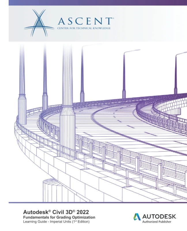 Autodesk Civil 3D 2022: Fundamentals for Grading Optimization (Imperial Units): Autodesk Authorized Publisher