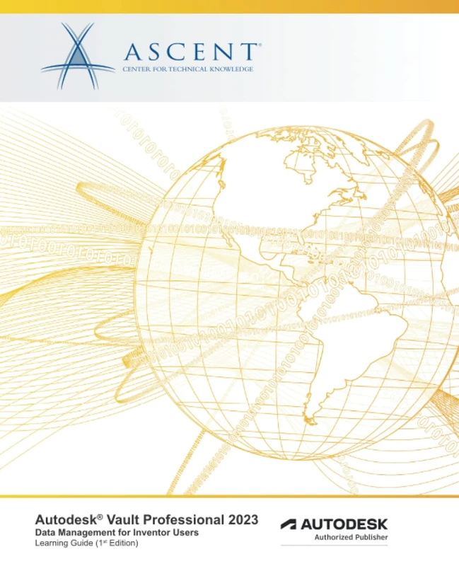 Autodesk Vault Professional 2023: Data Management for Inventor Users: Autodesk Authorized Publisher (Autodesk Vault 2023)