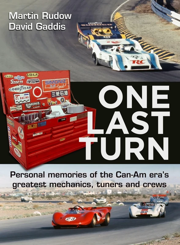 One Last Turn: Personal memories of the Can-Am eras greatest mechanics, tuners and crews