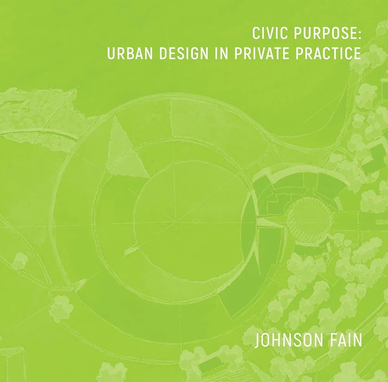Civic Purpose: Urban Design in Private Practice