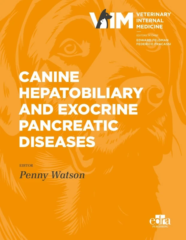 Canine Hepatobiliary and Exocrine Pancreatic Diseases: 1 (Veterinary Internal Medicine)