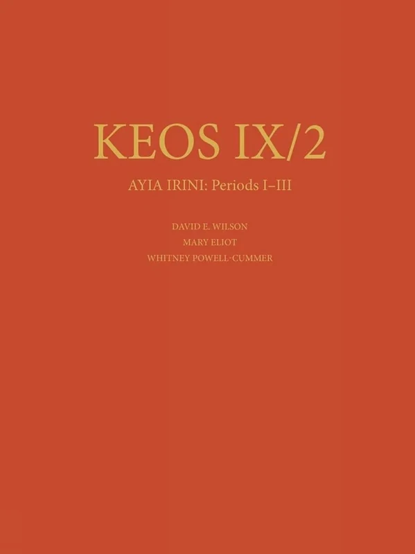 Ayia Irini Periods I-III: The Neolithic and Early Bronze Age Settlements: Part 2: The Architecture and Stratigraphy (Keos, 9.2) (Keos: Results of ... School of Classical Studies at Athens, 9.2) - Image 1