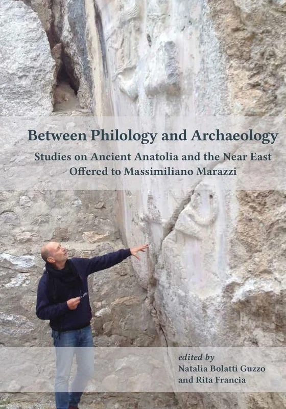 Between Philology and Archaeology: Studies on Ancient Anatolia and the Near East Offered to Massimiliano Marazzi - Image 1