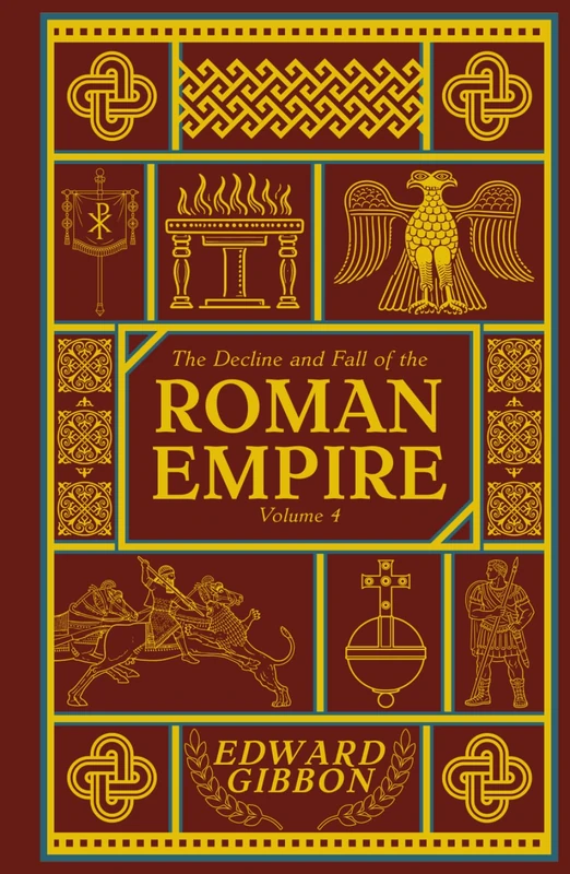The Decline and Fall of the Roman Empire: Volume IV