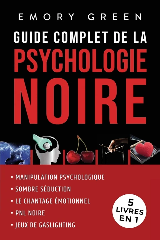 Guide complet de la Psychologie noire (5 livres en 1): Manipulation psychologique, Sombre Séduction, Le Chantage émotionnel, PNL noire, et Jeux de gaslighting - Image 1