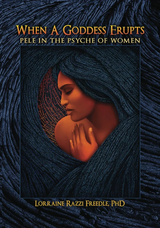 When a Goddess Erupts: Pele in the Psyche of Women - Image 1