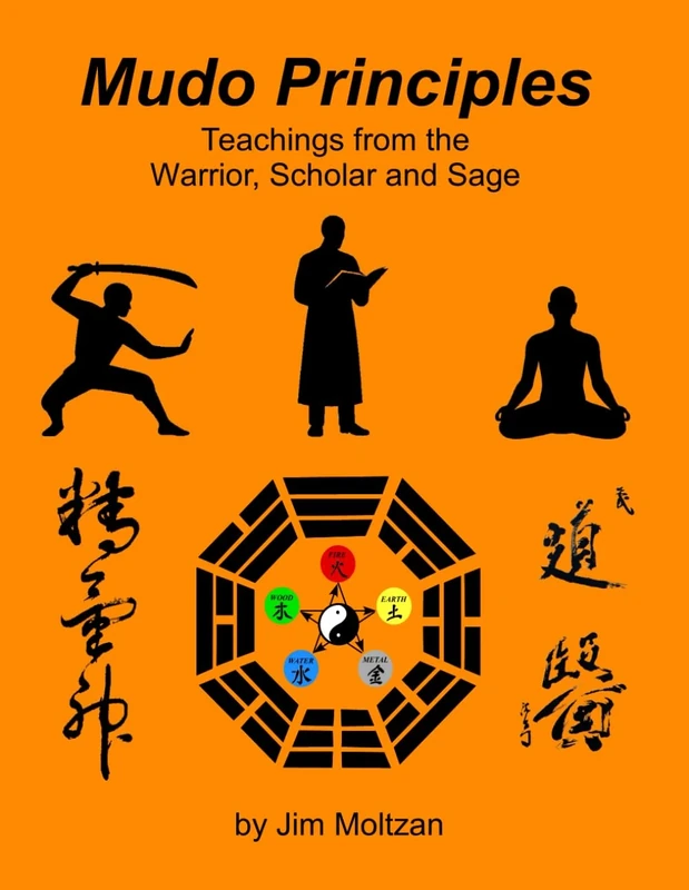 Mudo Principles: Teachings from the Warrior, Scholar, and Sage (Health and Wellness Study Guides Using Eastern Practices From Martial Arts, Yoga and Qigong)