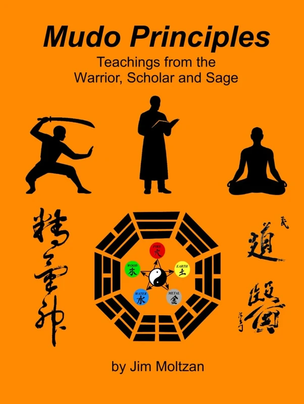 Mudo Principles: Teachings from the Warrior, Scholar, and Sage (Health and Wellness Study Guides Using Eastern Practices From Martial Arts, Yoga and Qigong)