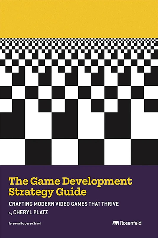 The Game Development Strategy Guide: Crafting Modern Video Games That Thrive