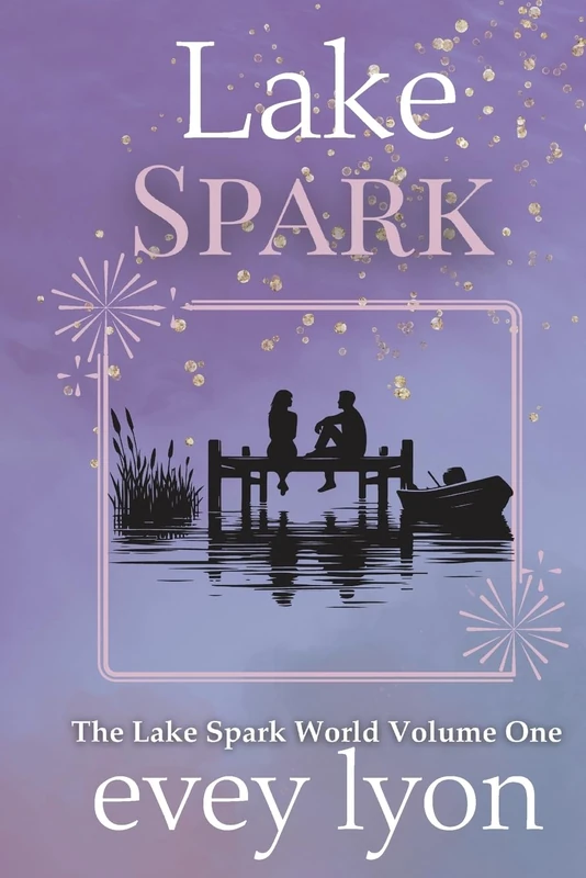 Lake Spark: The Complete Collection Volume One (Lake Spark Box Sets)