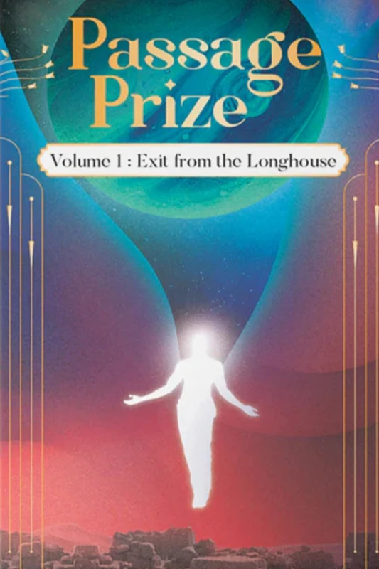 Passage Prize: Volume I: Exit from the Longhouse