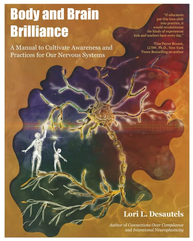 Body and Brain Brilliance: A Manual to Cultivate Awareness and Practices for Our Nervous Systems