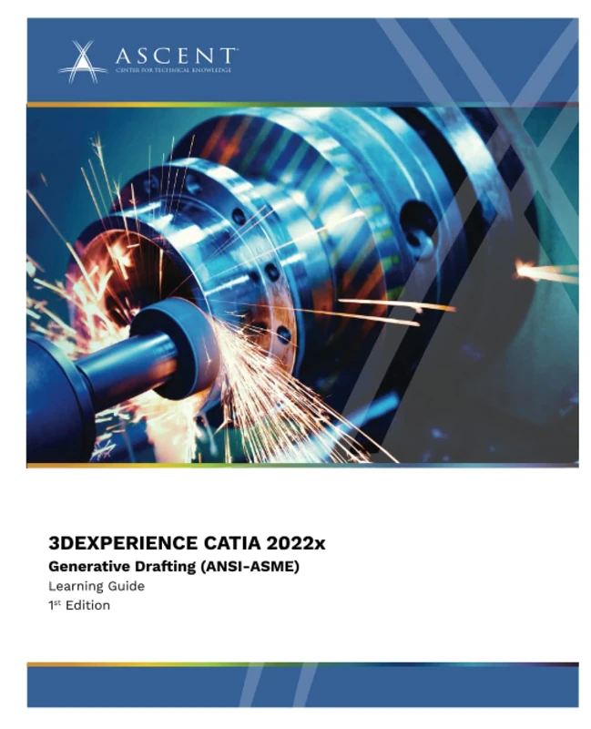 3DEXPERIENCE CATIA 2022x: Generative Drafting (ANSI-ASME) (3DExperience 2022x)