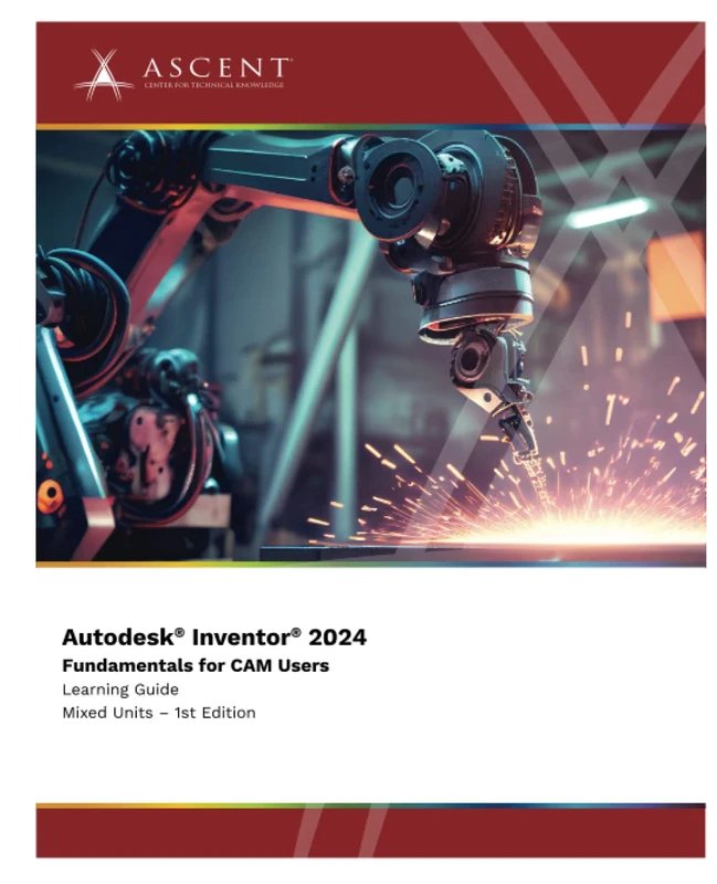 Autodesk Inventor 2024: Fundamentals for CAM Users (Mixed Units)