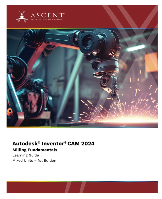 Autodesk Inventor CAM 2024: Milling Fundamentals (Autodesk Inventor 2024)