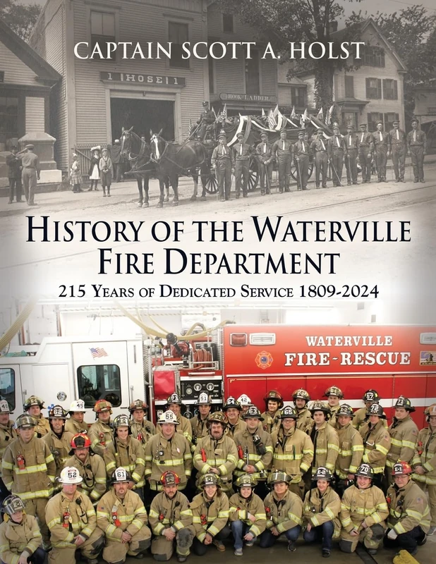 HISTORY of THE WATERVILLE FIRE DEPARTMENT: 215 Years of Dedicated Service 1809-2024 - Image 1