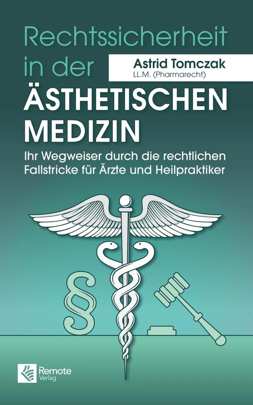 Rechtssicherheit in der ästhetischen Medizin: Ihr Wegweiser durch die rechtlichen Fallstricke für Ärzte und Heilpraktiker