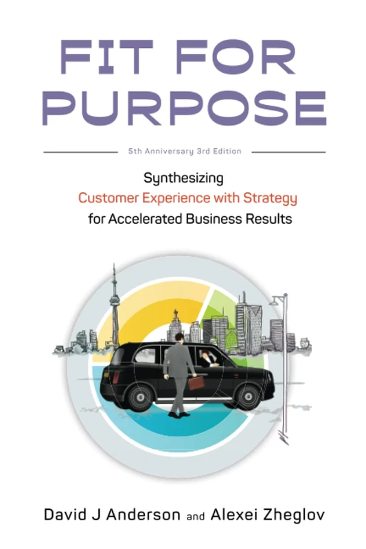 Fit for Purpose 5th Anniversary Edition: Synthesizing Customer Experience with Strategy for Accelerated Business Results - Image 1