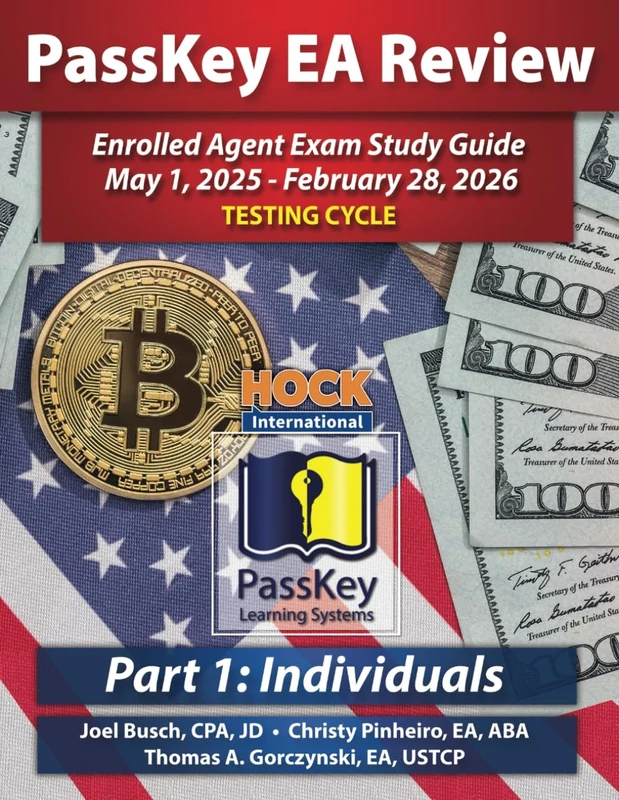 PassKey Learning Systems and HOCK International EA Review Part 1 Individuals Enrolled Agent Study Guide: May 1, 2025-February 28, 2026 Testing Cycle ... 1, 2025 - February 28, 2026 Testing Cycle))