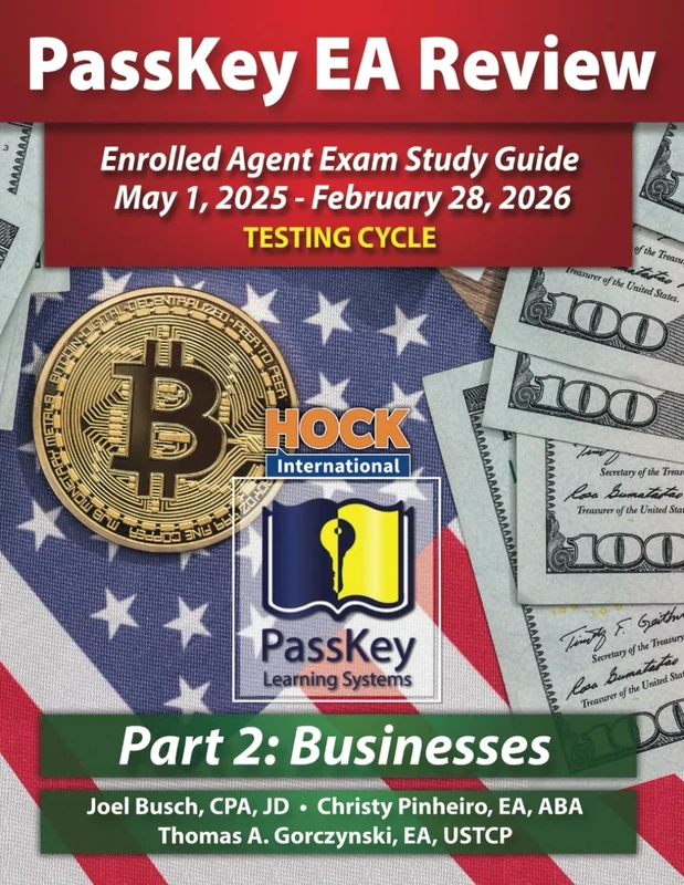 PassKey Learning Systems and HOCK International EA Review Part 2 Businesses Enrolled Agent Study Guide: May 1, 2025-February 28, 2026 Testing Cycle ... 1, 2025 - February 28, 2026 Testing Cycle))