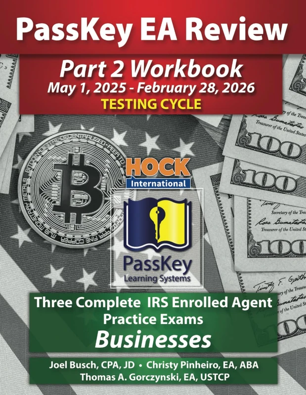 PassKey Learning Systems and HOCK International EA Review Part 2 Workbook: Three Complete IRS Enrolled Agent Practice Exams for Businesses: May 1, ... 1, 2025 - February 28, 2026 Testing Cycle))