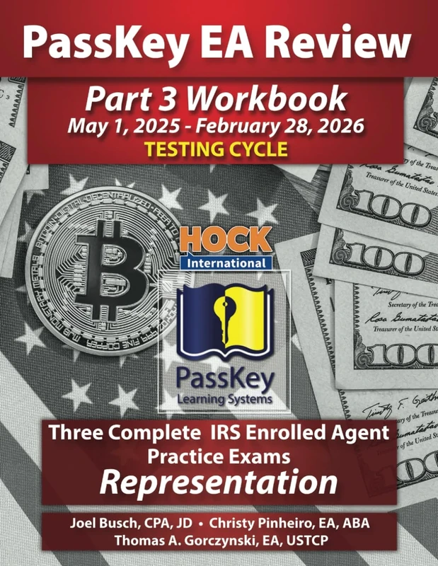 PassKey Learning Systems and HOCK International EA Review Part 3 Workbook: Three Complete IRS Enrolled Agent Practice Exams for Representation: May 1, ... 1, 2025 - February 28, 2026 Testing Cycle))