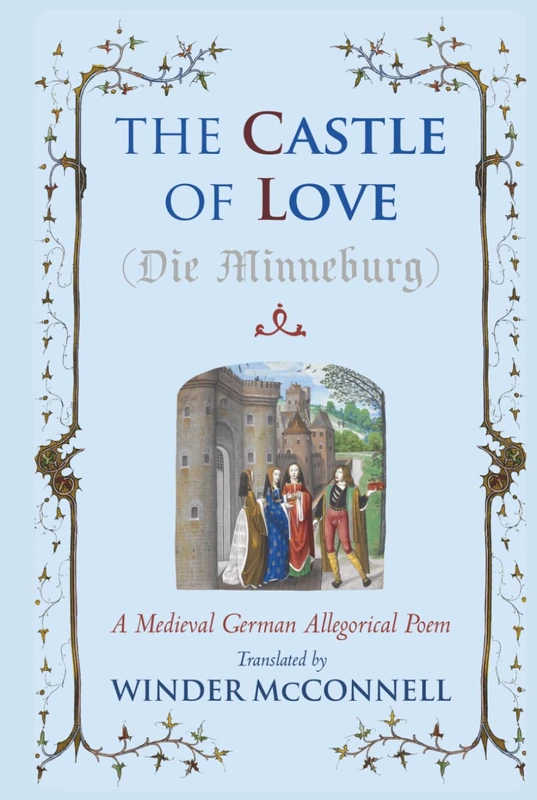 The Castle of Love: A Medieval German Allegorical Poem