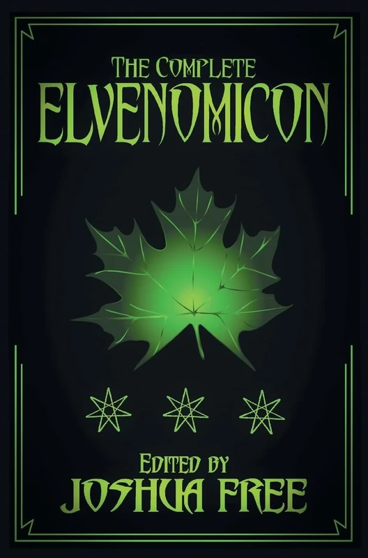 The Complete Elvenomicon (Deluxe Edition): A Treasury of Elven Magick, Faerie Spells and Druid Lore (20th Anniversary)