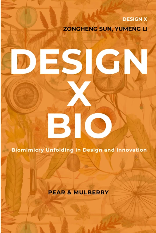 DESIGN X BIO: Biomimicry Unfolding in Design and Innovation