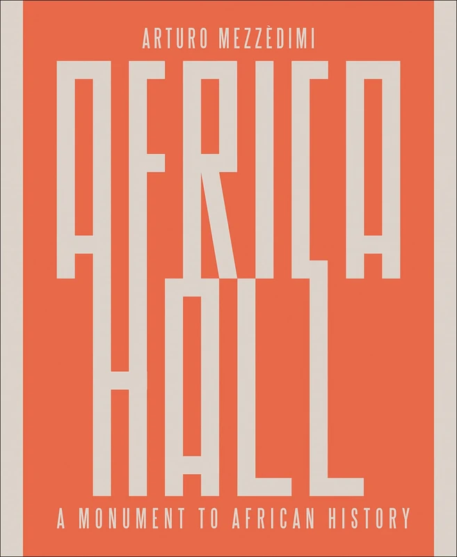 Arturo Mezzèdimi, Africa Hall: A Monument to African History