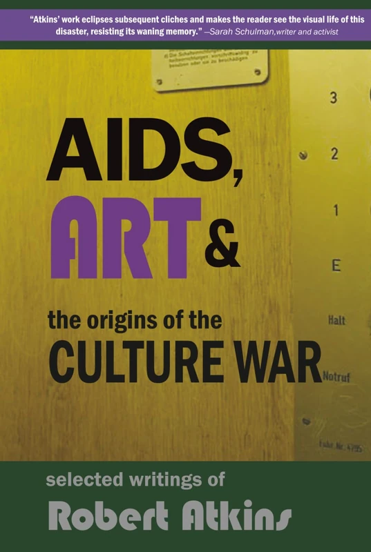 AIDS, Art & the Origins of the Culture War: Selected Writings of Robert Atkins