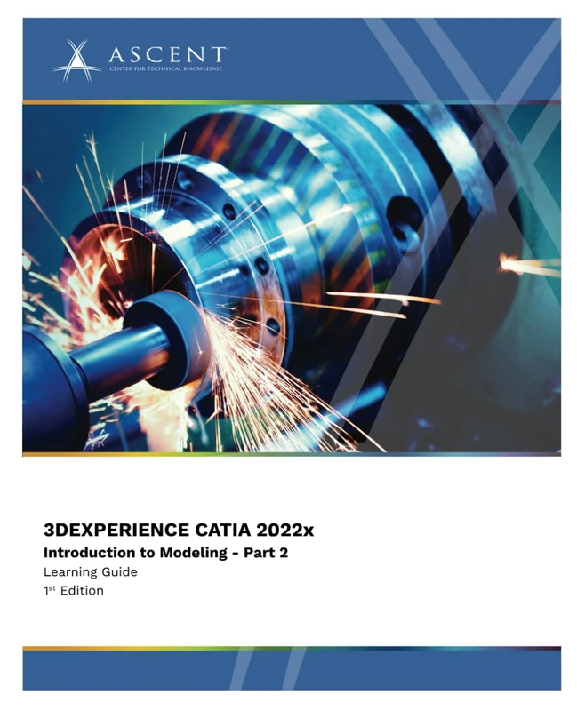 3DEXPERIENCE CATIA 2022x: Introduction to Modeling - Part 2 (3DExperience 2022x)