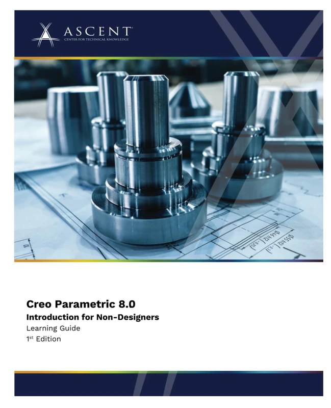 Creo Parametric 8.0: Introduction for Non-Designers