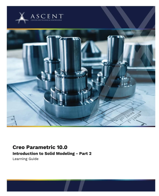 Creo Parametric 10.0: Introduction to Solid Modeling - Part 2