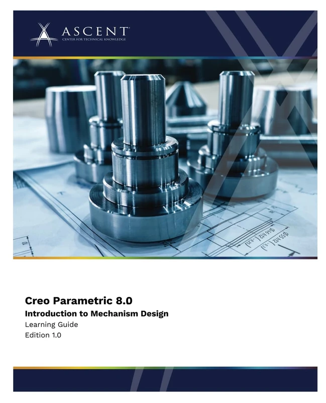 Creo Parametric 8.0: Introduction to Mechanism Design