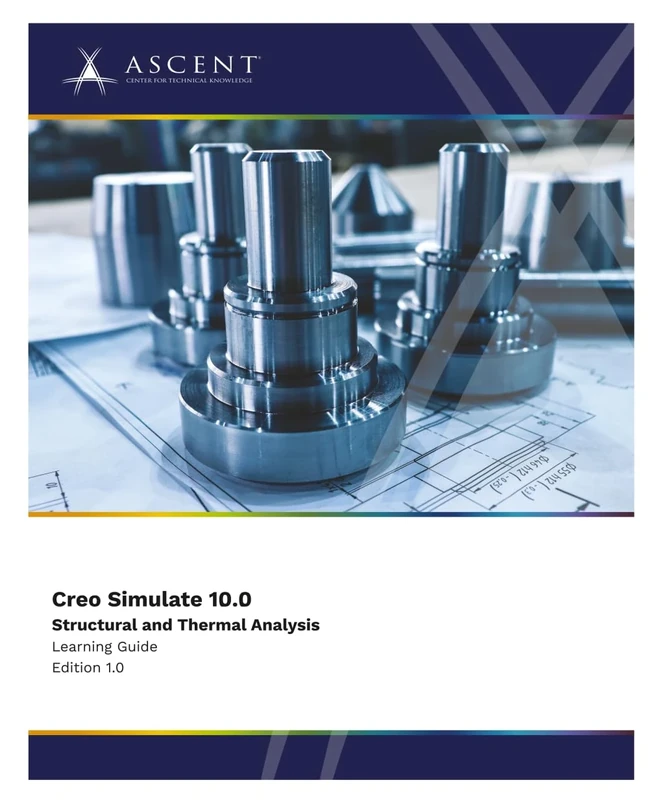 Creo Simulate 10.0: Structural and Thermal Analysis