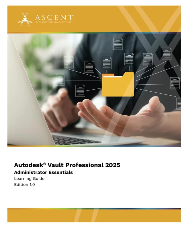 Autodesk Vault Professional 2025: Administrator Essentials (Autodesk Vault 2025)