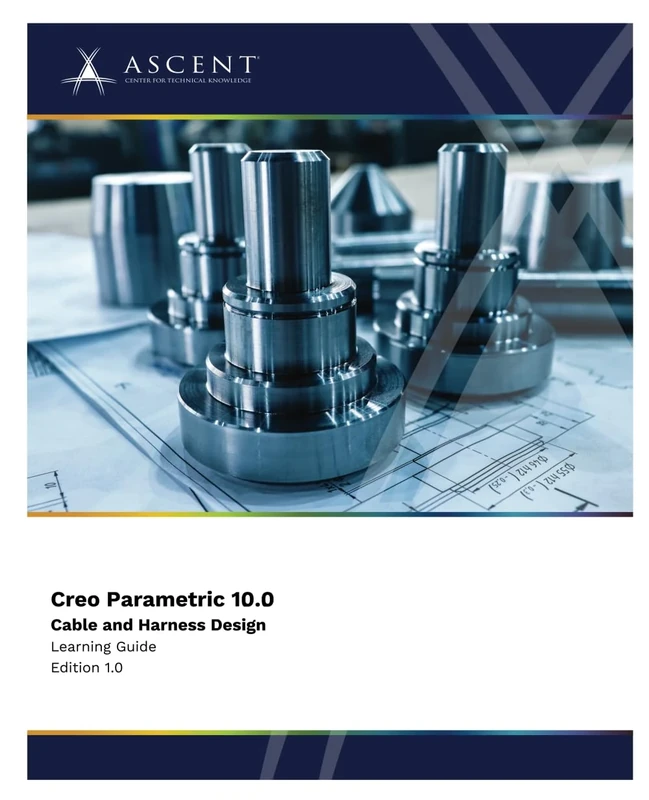 Creo Parametric 10.0: Cable and Harness Design
