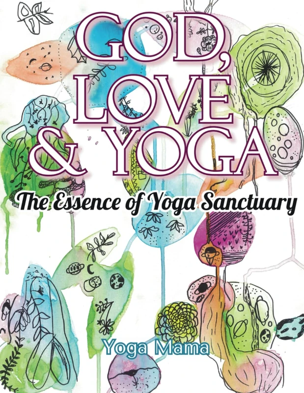 God, Love & Yoga: The Essence of Yoga Sanctuary